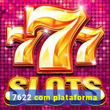 7622 com plataforma